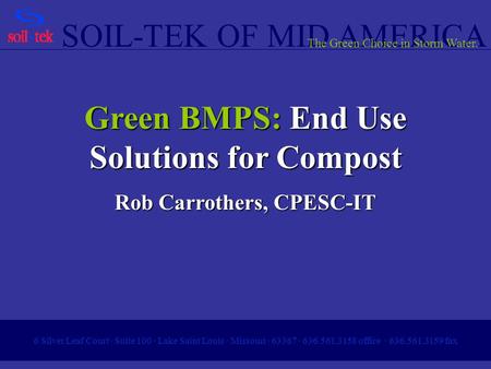 SOIL-TEK OF MID AMERICA 6 Silver Leaf Court · Suite 100 · Lake Saint Louis · Missouri · 63367 · 636.561.3158 office · 636.561.3159 fax The Green Choice.