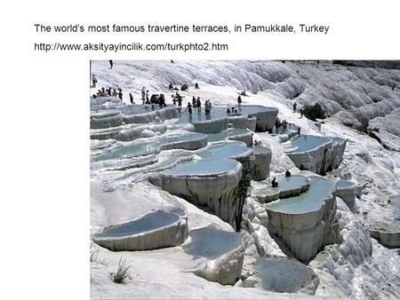 The world’s most famous travertine terraces, in Pamukkale, Turkey