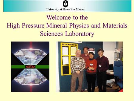 Welcome to the High Pressure Mineral Physics and Materials Sciences Laboratory.