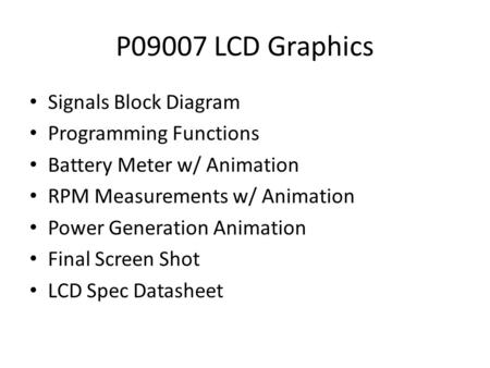 P09007LCD Graphics Signals Block Diagram Programming Functions Battery Meter w/ Animation RPM Measurements w/ Animation Power Generation Animation Final.