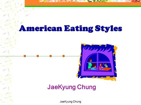 JaeKyung Chung American Eating Styles JaeKyung Chung.