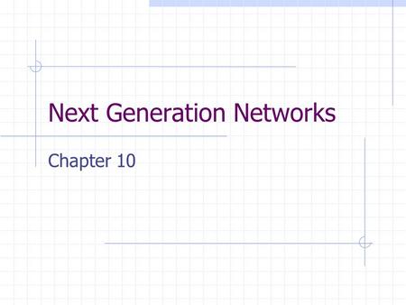 Next Generation Networks Chapter 10. Knowledge Concepts QoS concepts Bandwidth needs for Internet traffic.