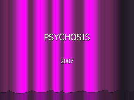 PSYCHOSIS 2007. Summary Common psychiatric emergency may present to health services other than mental health team. Common psychiatric emergency may present.