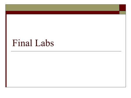 Final Labs. Labs  Providing the Wakeup-Highest Option in the OSFlagPost()  Providing Non-Destructive-Read Message API for Message Queue Management in.