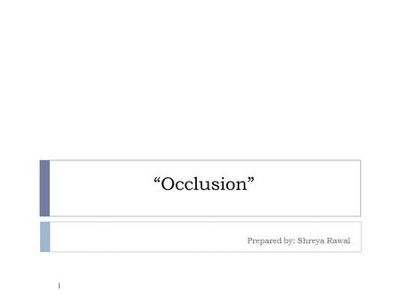 “Occlusion” Prepared by: Shreya Rawal 1. Extending Distortion Viewing from 2D to 3D S. Carpendale, D. J. Cowperthwaite and F. David Fracchia (1997) 2.