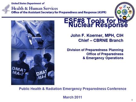 0 John F. Koerner, MPH, CIH Chief – CBRNE Branch Division of Preparedness Planning Office of Preparedness & Emergency Operations Public Health & Radiation.