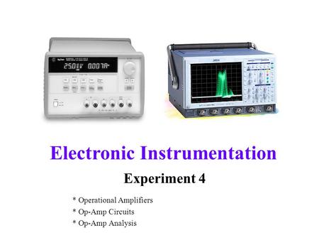 * Operational Amplifiers * Op-Amp Circuits * Op-Amp Analysis