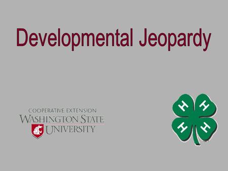 PhysicalSocialEmotionalIntellectual DEVELOPMENTAL JEOPARDY $200 $200$200 $400 $600 $800 $1000 $400 $200 $600 $800 $1000 $400 $600 $800 $1000.