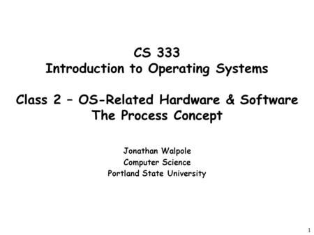 Jonathan Walpole Computer Science Portland State University