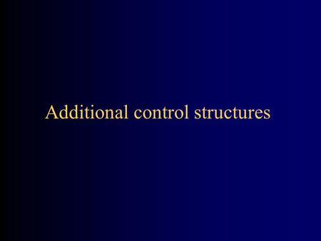 Additional control structures. The if-else statement The if-else statement chooses which of two statements to execute The if-else statement has the form: