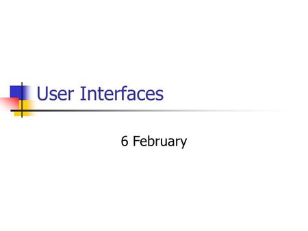 User Interfaces 6 February. IBM Career and Internship Presentation Monday, February 12 th Sitterson 011 6pm Enjoy Pizza! And (Soft)Drinks! And… Learn.