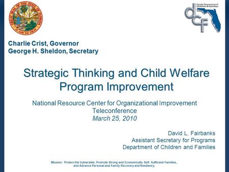 Mission: Protect the Vulnerable, Promote Strong and Economically Self- Sufficient Families, and Advance Personal and Family Recovery and Resiliency. Charlie.