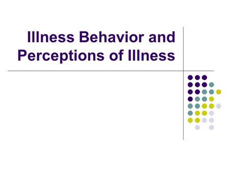 Illness Behavior and Perceptions of Illness