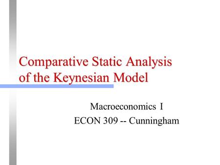 Comparative Static Analysis of the Keynesian Model