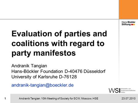 23.07.2010Andranik Tangian. 10th Meeting of Society for SCW, Moscow, HSE1 Evaluation of parties and coalitions with regard to party manifestos Andranik.