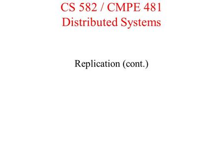 CS 582 / CMPE 481 Distributed Systems