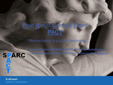 Steven Brooks MD MHSc FRCPC, Principal Investigator Laurie Morrison MD MSc FRCPC, Co-Principal Investigator “Resuscitation is just the beginning…” Post.