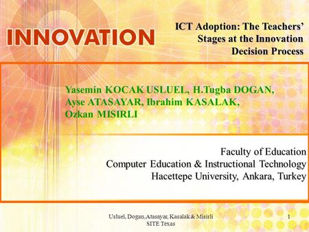 Usluel, Dogan,Atasayar, Kasalak & Misirli SITE Texas 1 Yasemin KOCAK USLUEL, H.Tugba DOGAN, Ayse ATASAYAR, Ibrahim KASALAK, Ozkan MISIRLI Faculty of Education.