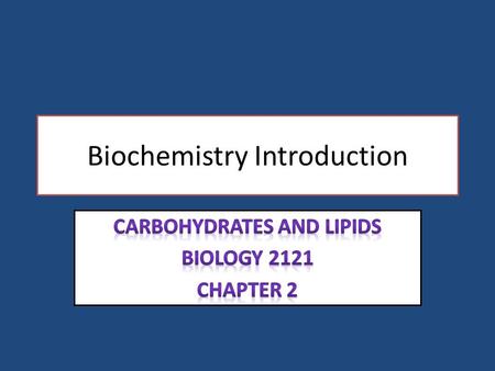 Biochemistry Introduction. Biochemistry Carbohydrates.