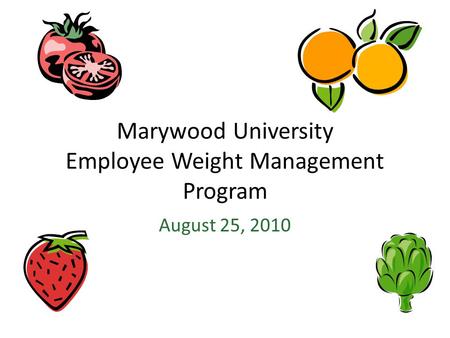 Marywood University Employee Weight Management Program August 25, 2010.