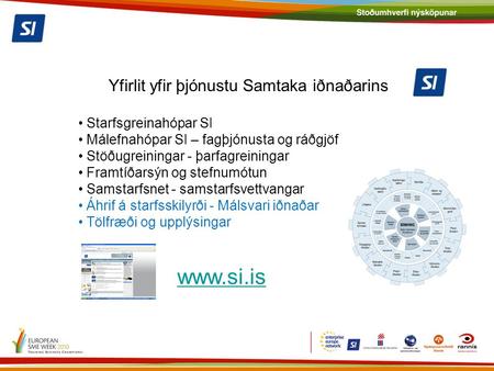 Yfirlit yfir þjónustu Samtaka iðnaðarins Starfsgreinahópar SI Málefnahópar SI – fagþjónusta og ráðgjöf Stöðugreiningar - þarfagreiningar Framtíðarsýn og.