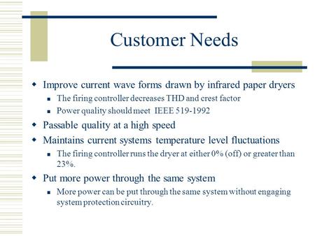 Customer Needs  Improve current wave forms drawn by infrared paper dryers The firing controller decreases THD and crest factor Power quality should meet.