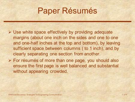 Whitmore/Stevenson: Strategies for Engineering Communication 1 of 9 Paper Résumés  Use white space effectively by providing adequate margins (about one.