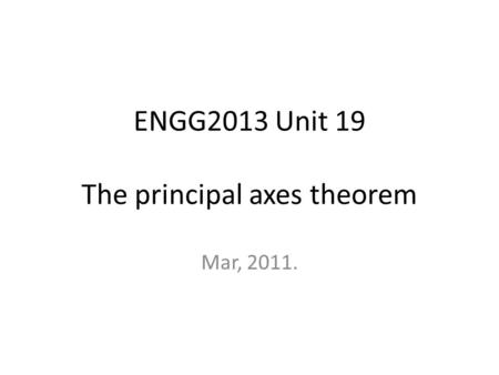 ENGG2013 Unit 19 The principal axes theorem