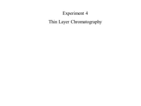 Experiment 4 Thin Layer Chromatography. Silica gel (SiO2) glass or aluminum plate edge view.