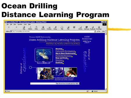 Ocean Drilling Distance Learning Program. Overview zThe Ocean Drilling Distance Learning Program (OD-DLP) at Texas A&M University builds on the exciting.