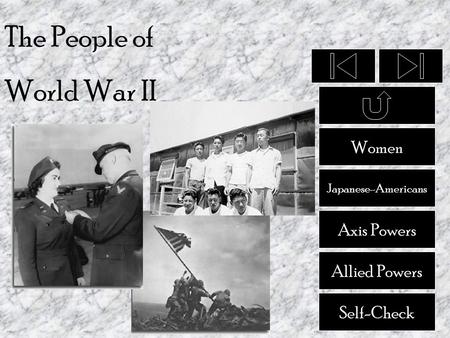 The People of World War II Women Self-Check Allied Powers Axis Powers Japanese-Americans.