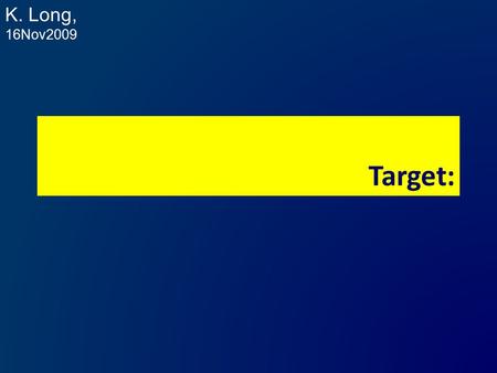 Target: K. Long, 16Nov2009. Schedule for T2 re-instatement: T2#2: – Inspection of T2#2 documented in MICE Note 272 Some issue with Notes site … couldn’t.