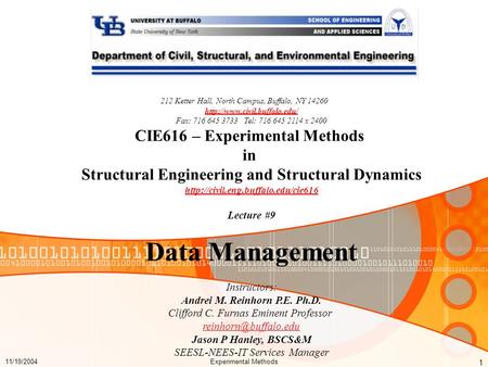 11/19/2004Experimental Methods 1 212 Ketter Hall, North Campus, Buffalo, NY 14260  Fax: 716 645 3733 Tel: 716 645 2114 x 2400.