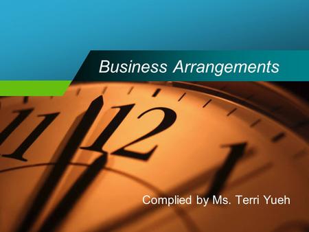 Business Arrangements Complied by Ms. Terri Yueh.