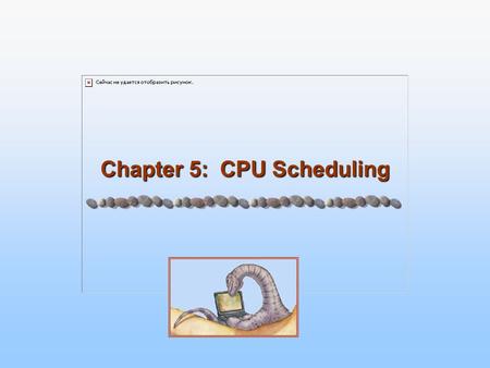 Chapter 5: CPU Scheduling