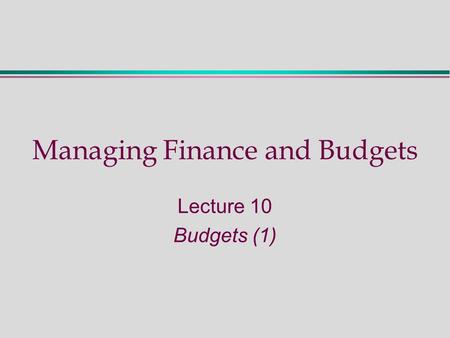 Managing Finance and Budgets