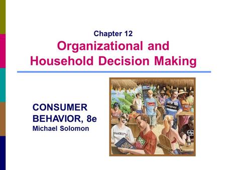 Chapter 12 Organizational and Household Decision Making