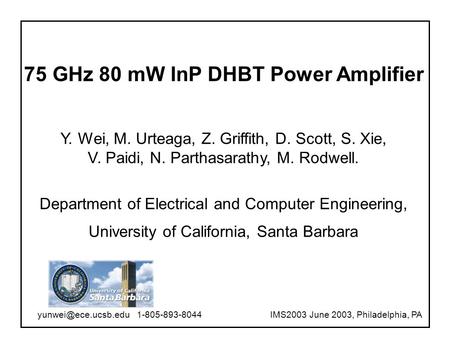 Y. Wei, M. Urteaga, Z. Griffith, D. Scott, S. Xie, V. Paidi, N. Parthasarathy, M. Rodwell. Department of Electrical and Computer Engineering, University.