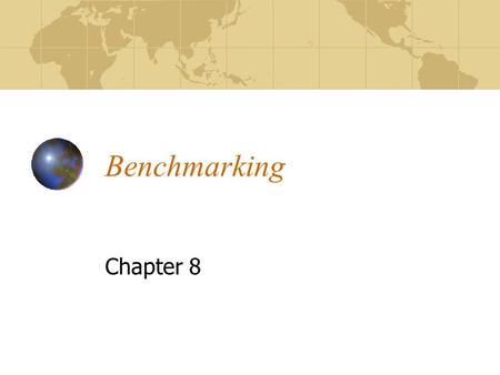 Benchmarking Chapter 8. PAF101 PAF 101 “The future is made of the same stuff as the present.” ~Simone Weil Module 4, Lecture 2.