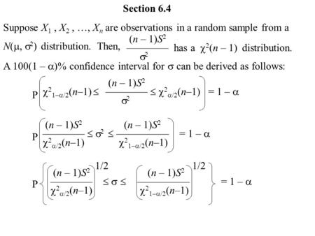 Section 6.4 Suppose X 1, X 2, …, X n are observations in a random sample from a N( ,  2 ) distribution. Then, (n – 1)S 2 ———— has a distribution.  2.