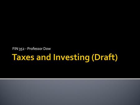 FIN 352 - Professor Dow.  Basic Investing Principles:  Be diversified.  Hold a portfolio with the appropriate level of risk.  Asset allocation determines.