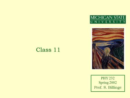 PHY 232 Spring 2002 Prof. S. Billinge Class 11. PHY 232 Spring 2002 Prof. S. Billinge Announcements.