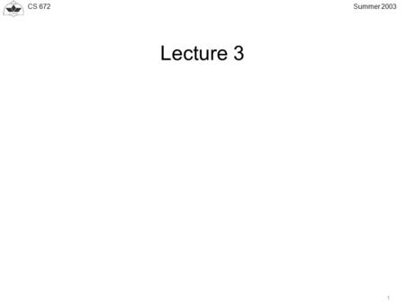 CS 672 1 Summer 2003 Lecture 3. CS 672 2 Summer 2003 What is a BGP Path Attribute? BGP uses a set of parameters known as path attributes to characterize.