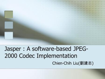 Jasper : A software-based JPEG-2000 Codec Implementation