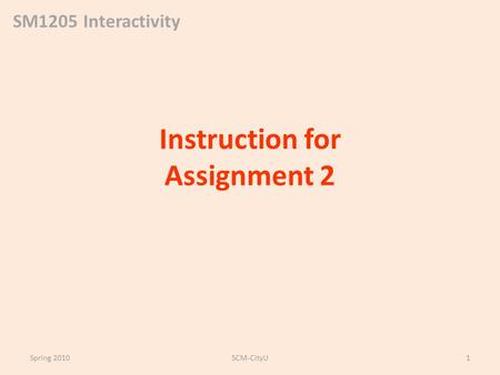 SM1205 Interactivity Instruction for Assignment 2 Spring 2010SCM-CityU1.