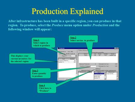 After infrastructure has been built in a specific region, you can produce in that region. To produce, select the Produce menu option under Production and.