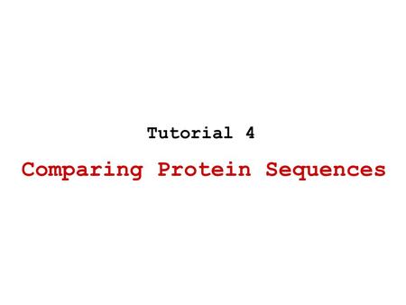 Comparing Protein Sequences Tutorial 4. Comparing Protein Sequences Substitution Matrices –PAM - Point Accepted Mutations –BLOSUM - Blocks Substitution.