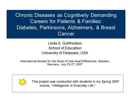 Linda S. Gottfredson School of Education University of Delaware, USA International Society for the Study of Individual Differences, Giessen, Germany, July.