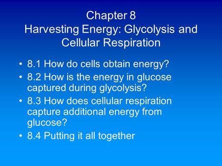 Chapter 8 Harvesting Energy: Glycolysis and Cellular Respiration