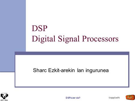 Copyleft DSPa zer da? DSP Digital Signal Processors Sharc Ezkit-arekin lan ingurunea.